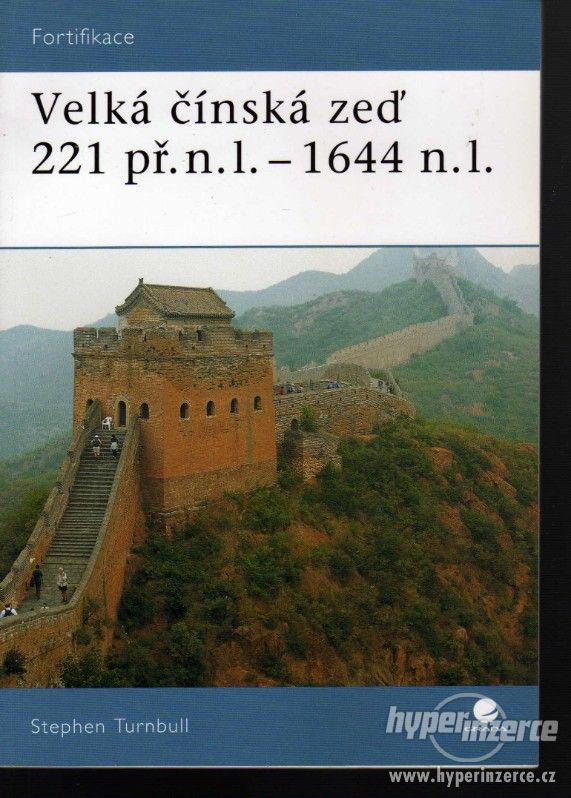 Velká čínská zeď 221 př.n.l.-1644 n.l.  Stephen Turnbull - - foto 1