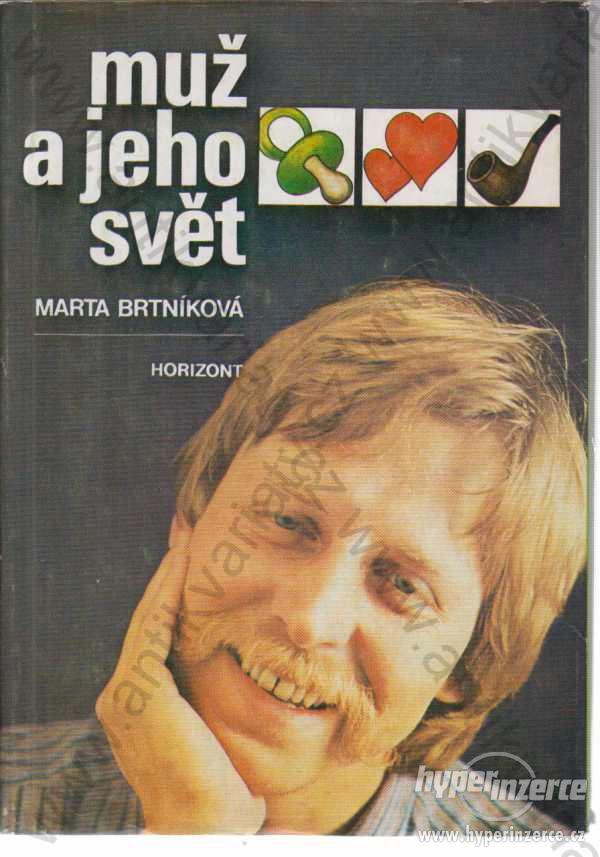 Muž a jeho svět Marta Brtníková Horizont 1982 - foto 1
