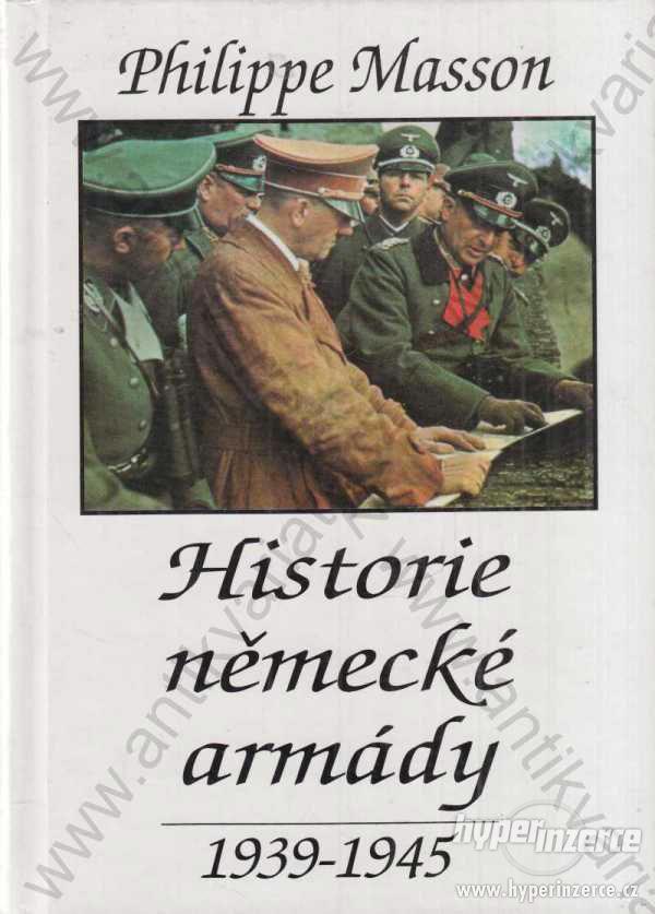 Historie německé armády  1939-1945 Philippe Masson - foto 1