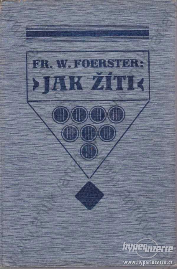 Jak žíti Fr. W. Foerster 1921 - foto 1