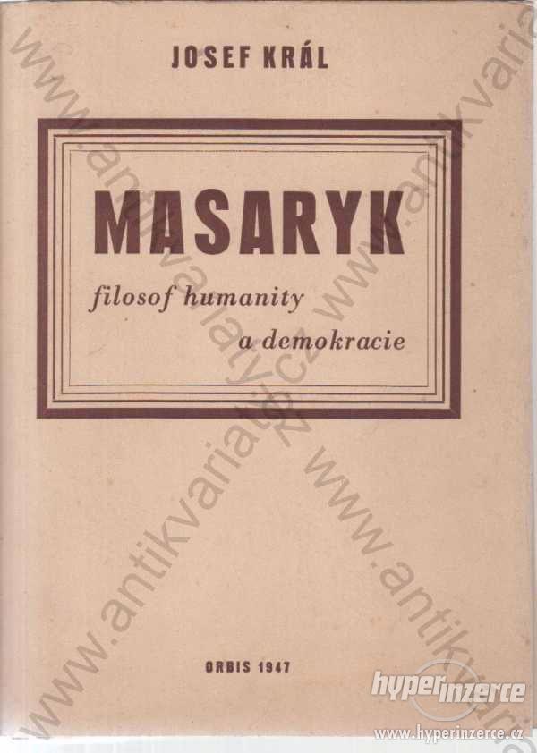 Masaryk, filosof humanity a demokracie Josef Král - foto 1
