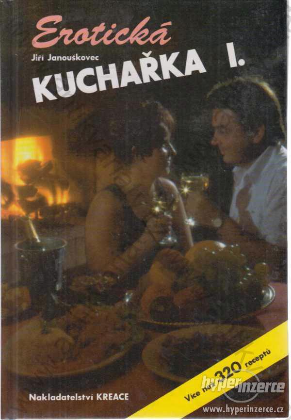 Erotická kuchařka I. Jiří Janouškovec 1995 Kreace - foto 1