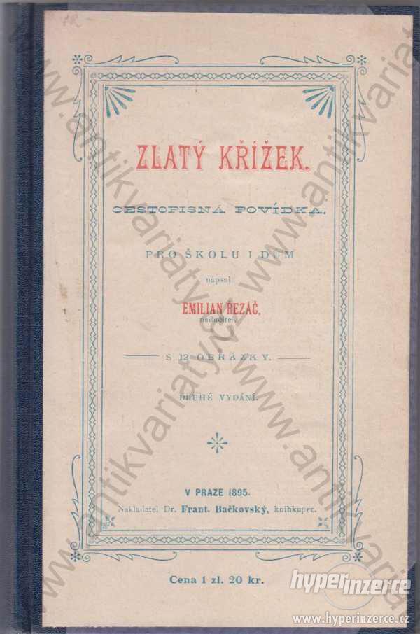 Zlatý Křížek Emilian Řezáč 1895 Dr. Fr. Bačkovský - foto 1