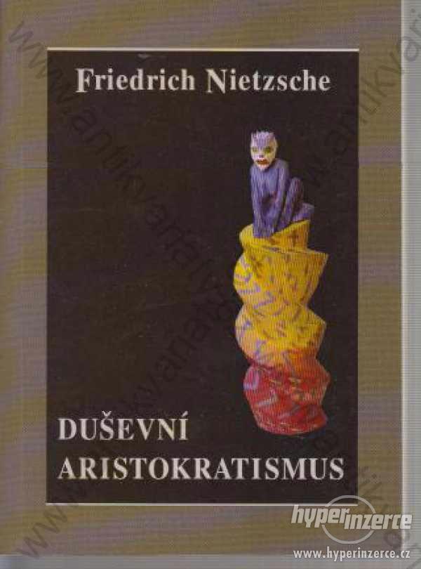 Duševní aristokratismus Friedrich Nietzsche 1993 - foto 1