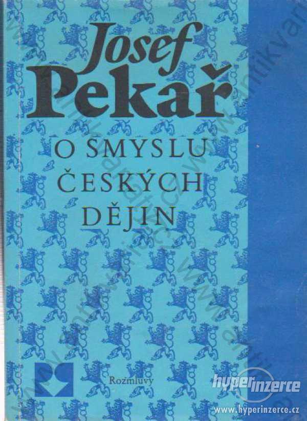 O smyslu českých dějin Pekař 1990 Rozmluvy, Praha - foto 1