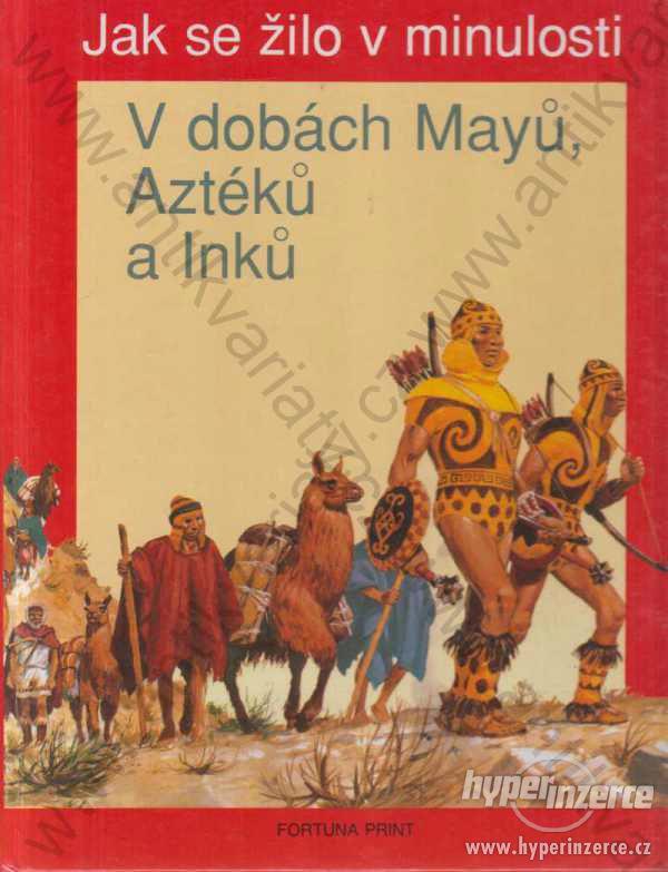 V dobách Mayů, Aztéků a Inků Fortuna Print 1992 - foto 1