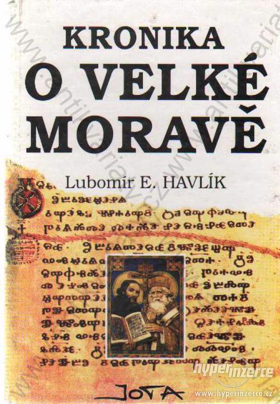 Kronika o Velké Moravě Lubomír E. Havlík Jota 1993 - foto 1