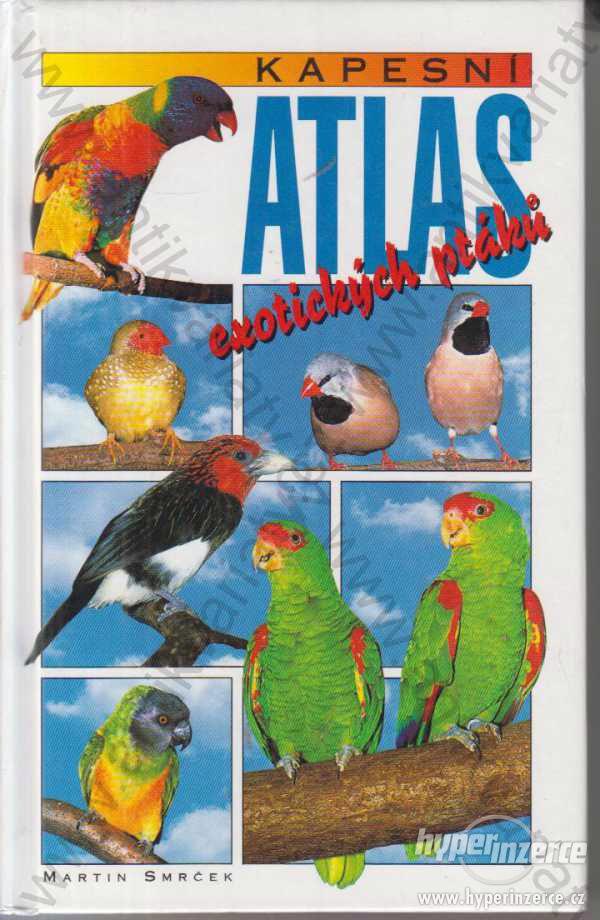 Kapesní atlas exotických ptáků Martin Smrček 1998 - foto 1