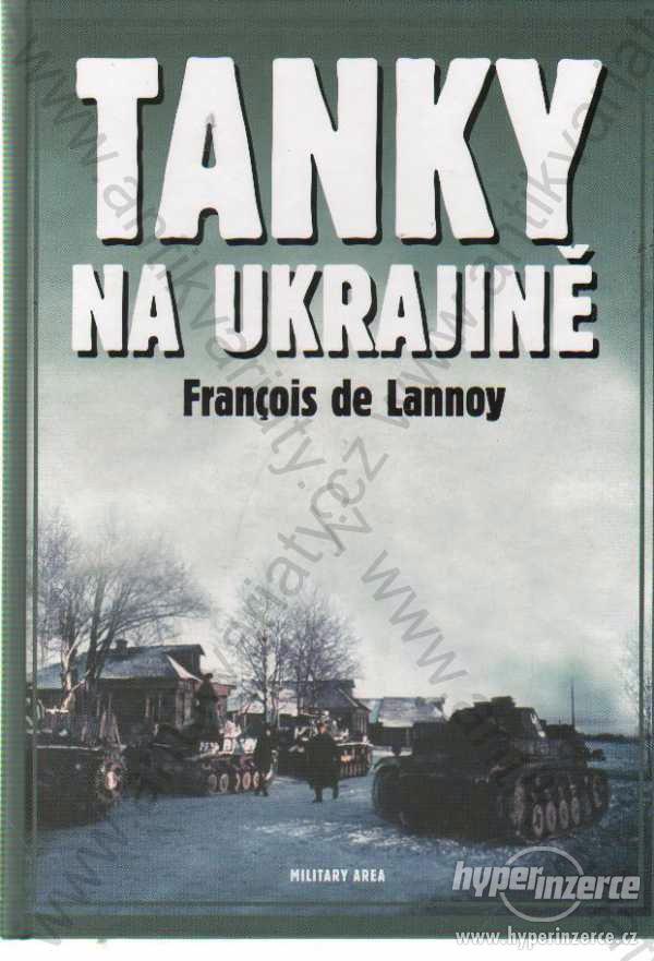 Tanky na Ukrajině Francois de Lannoy 2008 - foto 1