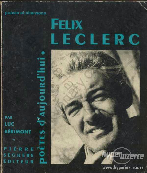Felix Leclerc - Poétes d'aujour d'hui chansons - foto 1