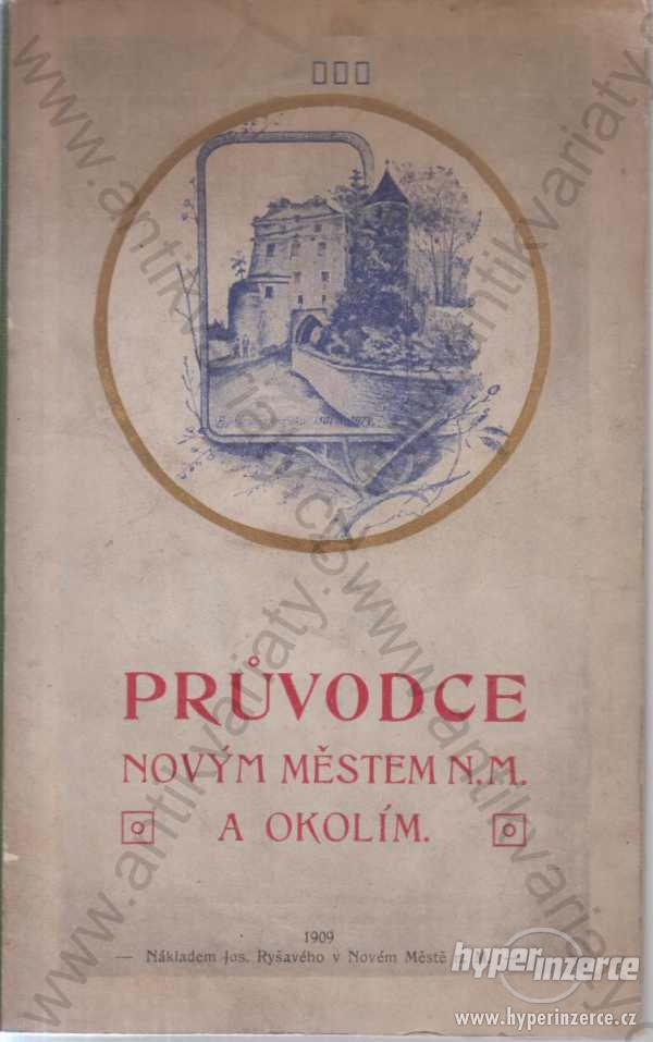 Průvodce Novým městem n. M. a okolím. Janků 1909 - foto 1