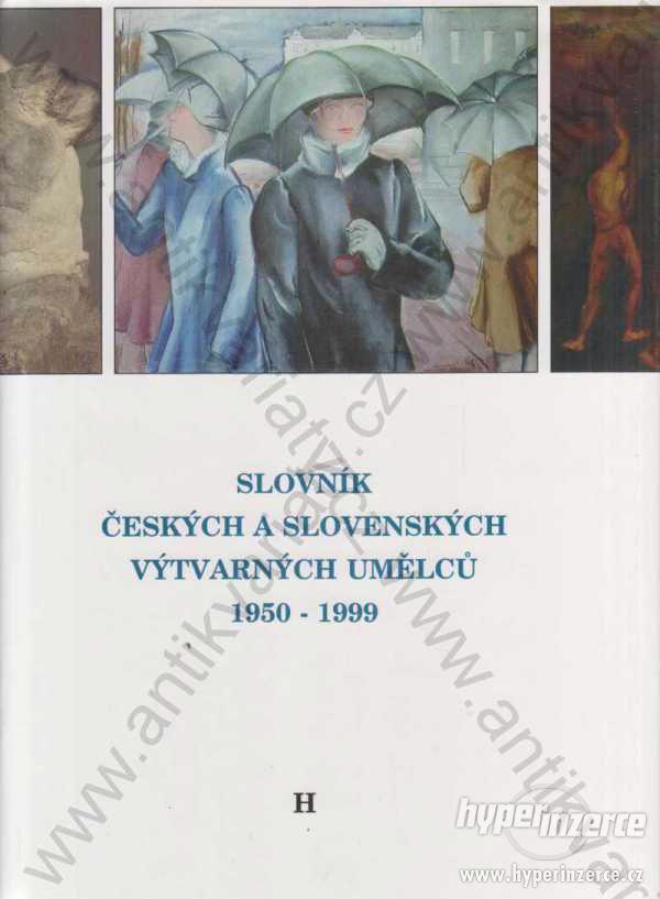 Slovník českých a sl.výtvarných umělců 1950-1999 H - foto 1