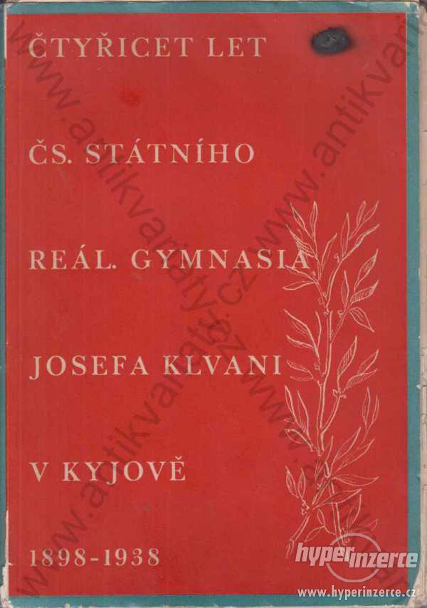 Čtyřicet let státního reálného gymnasia Kyjov 1938 - foto 1