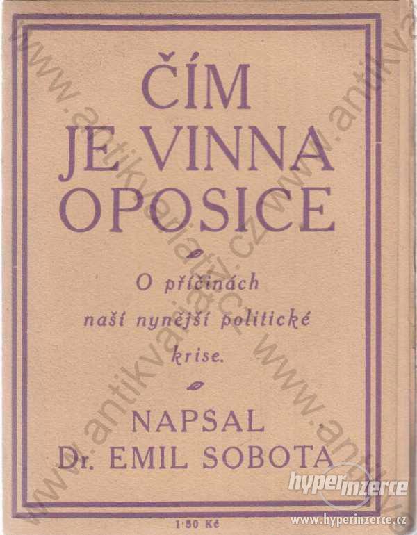 Čím je vinna oposice Dr. Emil Sobota 1925 - foto 1