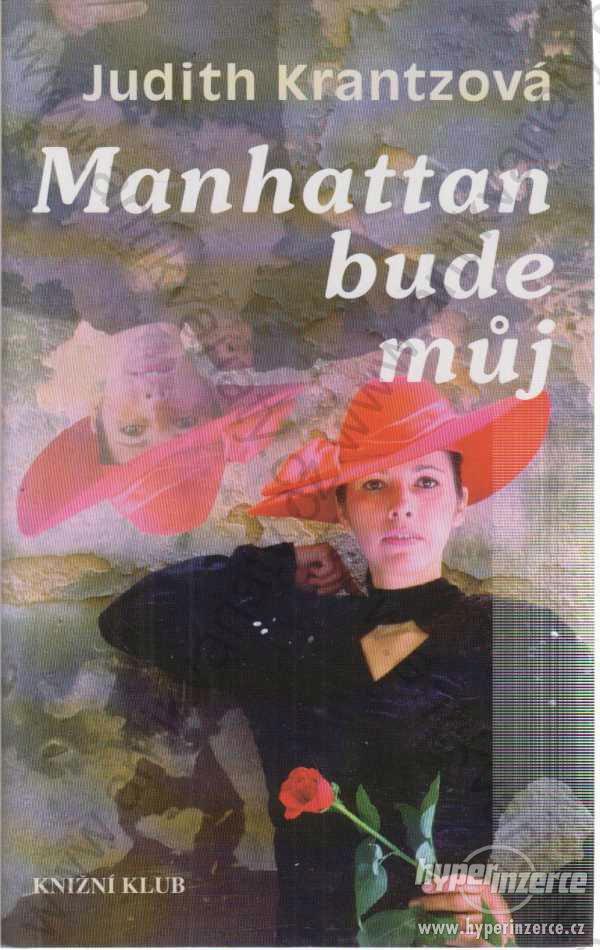Manhattan bude můj Judith Krantzová 1995 - foto 1