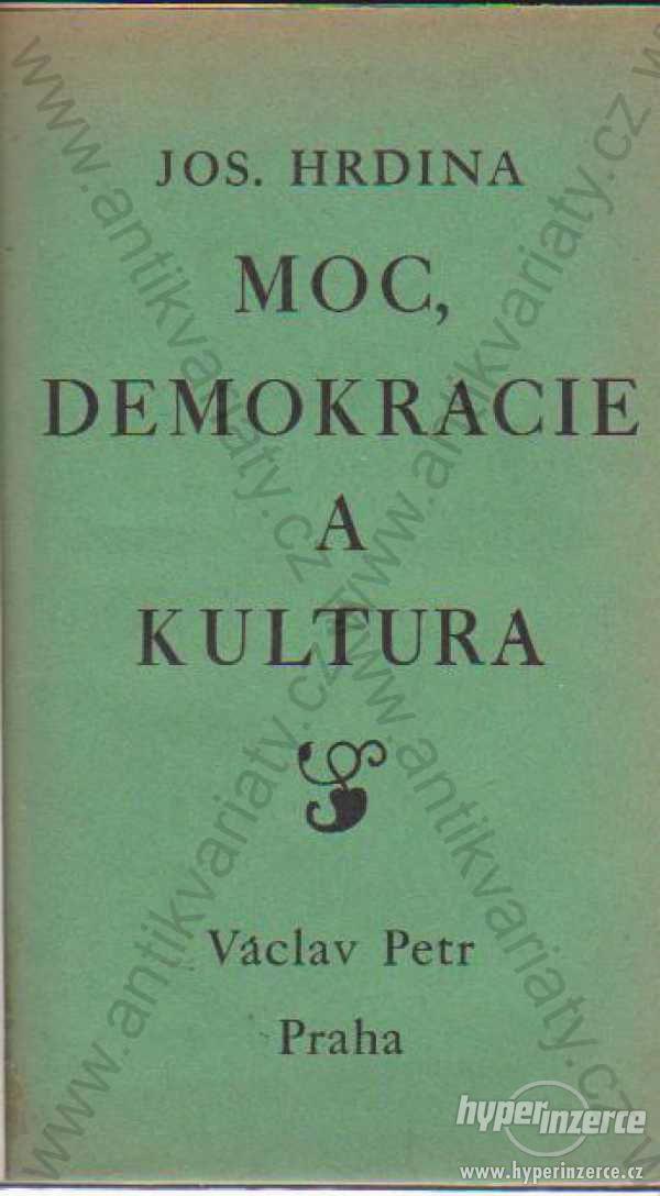 Moc, demokracie a kultura Jos. Hrdina 1925 - foto 1
