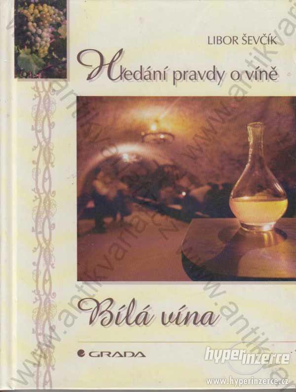 Bílá vína, Hledání pravdy o víně L. Ševčík 1999 - foto 1