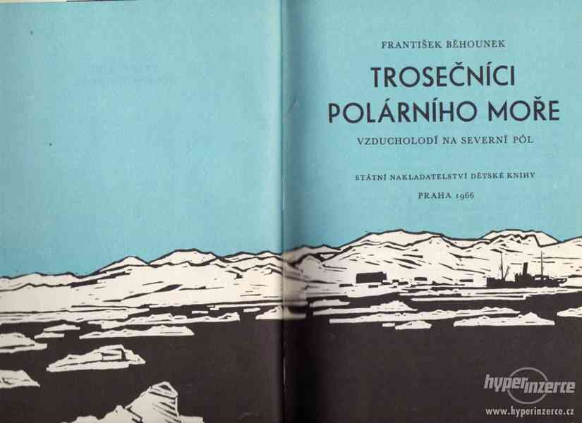 Trosečníci polárního moře  František Běhounek 1966 + příloha - foto 1